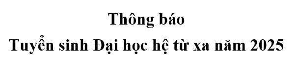 Thông báo tuyển sinh Đại học hệ từ xa năm 2025